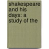 Shakespeare And His Days: A Study Of The door J.A. 1878-1957 De Rothschild