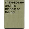 Shakespeare And His Friends; Or, The Gol door Robert Folkestone Williams