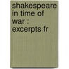 Shakespeare In Time Of War : Excerpts Fr door Shakespeare William Shakespeare
