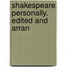 Shakespeare Personally. Edited And Arran by Rosaline Orme Masson