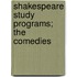 Shakespeare Study Programs; The Comedies