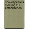 Shakespeare's Stellung Zur Katholischen door J.M. Raich