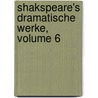 Shakspeare's Dramatische Werke, Volume 6 door Shakespeare William Shakespeare