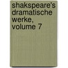 Shakspeare's Dramatische Werke, Volume 7 by Shakespeare William Shakespeare