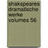 Shakspeares Dramatische Werke Volumes 56