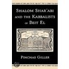 Shalom Shar Abit Kabbalists Of Beit El C by Pinchas Giller