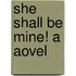She Shall Be Mine! A Aovel
