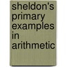 Sheldon's Primary Examples in Arithmetic door M. French Swarthout