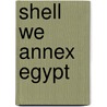 Shell We Annex Egypt door William Stone