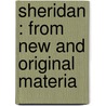 Sheridan : From New And Original Materia door Walter Sydney Sichel