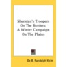 Sheridan's Troopers On The Borders: A Wi door De B. Randolph Keim