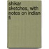 Shikar Sketches, With Notes On Indian Fi