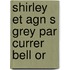 Shirley Et Agn S Grey Par Currer Bell Or