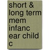 Short & Long Term Mem Infanc Ear Child C door Patricia J. Bauer
