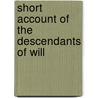 Short Account Of The Descendants Of Will by Ulysses G. Haskell
