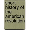 Short History of the American Revolution door Everett Titsworth Tomlinson