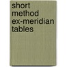 Short Method Ex-Meridian Tables door John F.R. Bateman