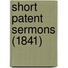Short Patent Sermons (1841) door Onbekend