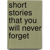 Short Stories That You Will Never Forget door Monique Mealue