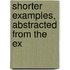 Shorter Examples, Abstracted From The Ex