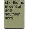 Shorthorns In Central And Southern Scotl by James Cameron