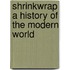 Shrinkwrap A History Of The Modern World