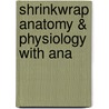Shrinkwrap Anatomy & Physiology With Ana door Onbekend