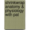 Shrinkwrap Anatomy & Physiology With Pat door Onbekend
