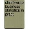 Shrinkwrap Business Statistics In Practi door Onbekend
