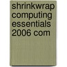 Shrinkwrap Computing Essentials 2006 Com door Onbekend
