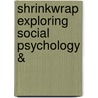 Shrinkwrap Exploring Social Psychology & door Onbekend