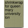 Shrinkwrap For Queen Mary University Lon door Onbekend