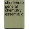 Shrinkwrap General Chemistry Essential C door Onbekend