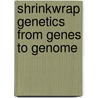 Shrinkwrap Genetics From Genes To Genome door Onbekend