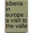 Siberia In Europe : A Visit To The Valle