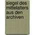 Siegel Des Mittelalters Aus Den Archiven