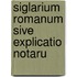 Siglarium Romanum Sive Explicatio Notaru