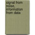 Signal From Noise, Information From Data