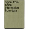 Signal From Noise, Information From Data by William Luker