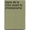 Signe de La Croix Avant Le Christianisme door Gabriel De Mortillet