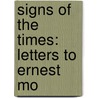 Signs Of The Times: Letters To Ernest Mo by Unknown