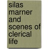 Silas Marner And Scenes Of Clerical Life door George Eliott