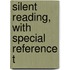 Silent Reading, With Special Reference T