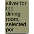 Silver For The Dining Room, Selected Per