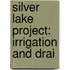 Silver Lake Project: Irrigation And Drai