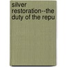 Silver Restoration--The Duty Of The Repu door Charles Arnette Towne