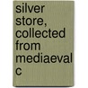 Silver Store, Collected From Mediaeval C by Sabine Baring-Gould