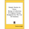 Simple Stories In Verse: Being A Collect door Onbekend