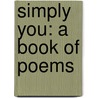 Simply You: A Book Of Poems door Onbekend