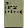 Sin Rumbo (Estudio). by Eugenio Cambac�R�S